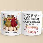 We're Old And Bonkers - Bestie Personalized Custom Mug - Gift For Best Friends, Sisters