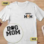Dog Mom - Dog Personalized Custom Back And Front Printed Unisex T-shirt - Gift For Mom, Dog Lovers