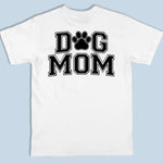 Dog Mom - Dog Personalized Custom Back And Front Printed Unisex T-shirt - Gift For Mom, Dog Lovers