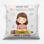 Watch Out Kindergarten, Here I Come - Personalized Custom Kid Pillow - Gift For Kids