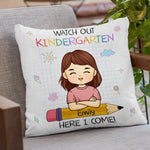 Watch Out Kindergarten, Here I Come - Personalized Custom Kid Pillow - Gift For Kids