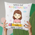 Watch Out Kindergarten, Here I Come - Personalized Custom Kid Pillow - Gift For Kids
