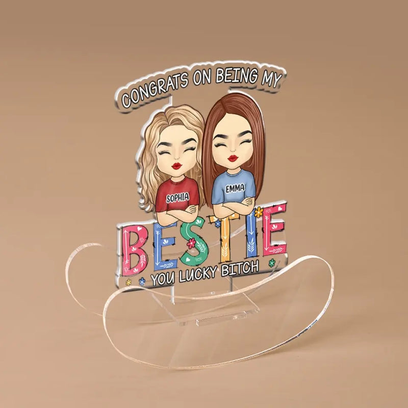 Congrats On Being My Bestie - Bestie Personalized Custom Acrylic Shaking Stand - Gift For Best Friends, BFF, Sisters