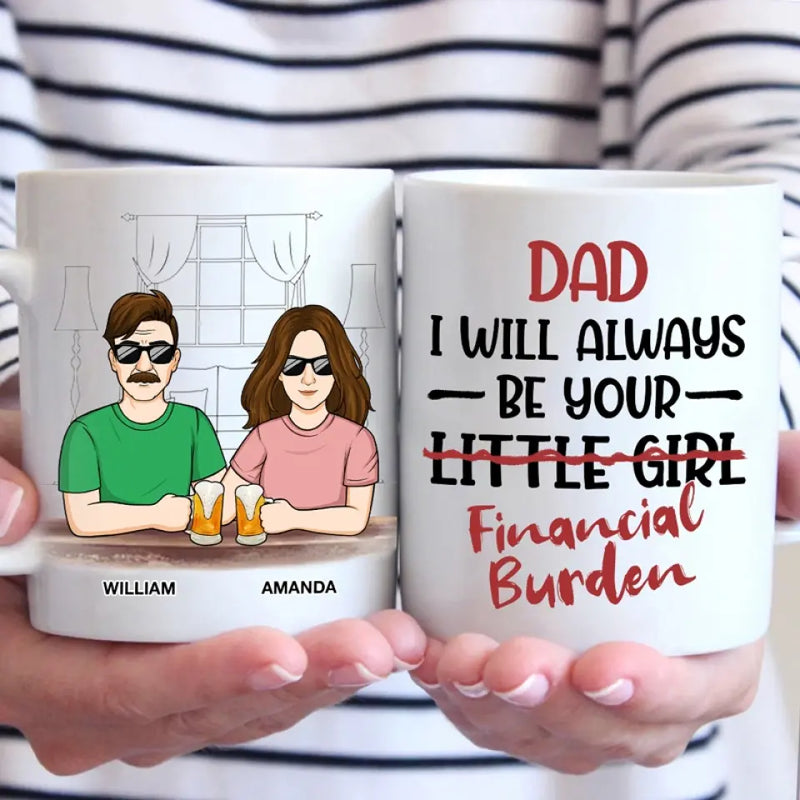 I Will Always Be Your Little Girl - Family Personalized Custom Mug - Gift For Dad, Grandpa