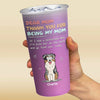 Thanks For Being Our Mom - Dog Personalized Custom Aluminum Changing Color Cup - Gift For Pet Owners, Pet Lovers