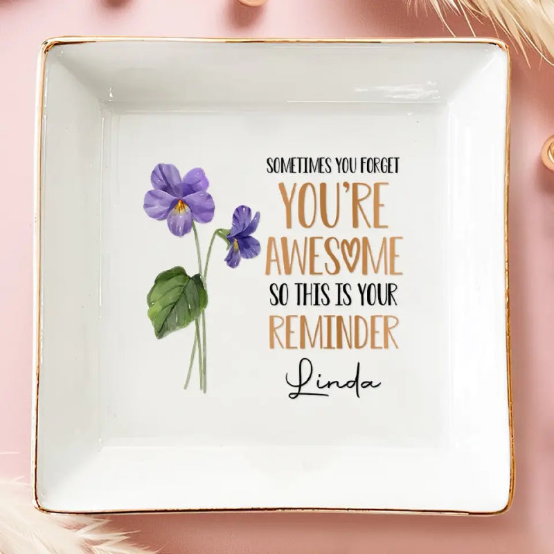 Sometimes You Forget You're Awesome - Bestie Personalized Custom Jewelry Dish - Gift For Best Friends, BFF, Sisters, Mom, Daughter