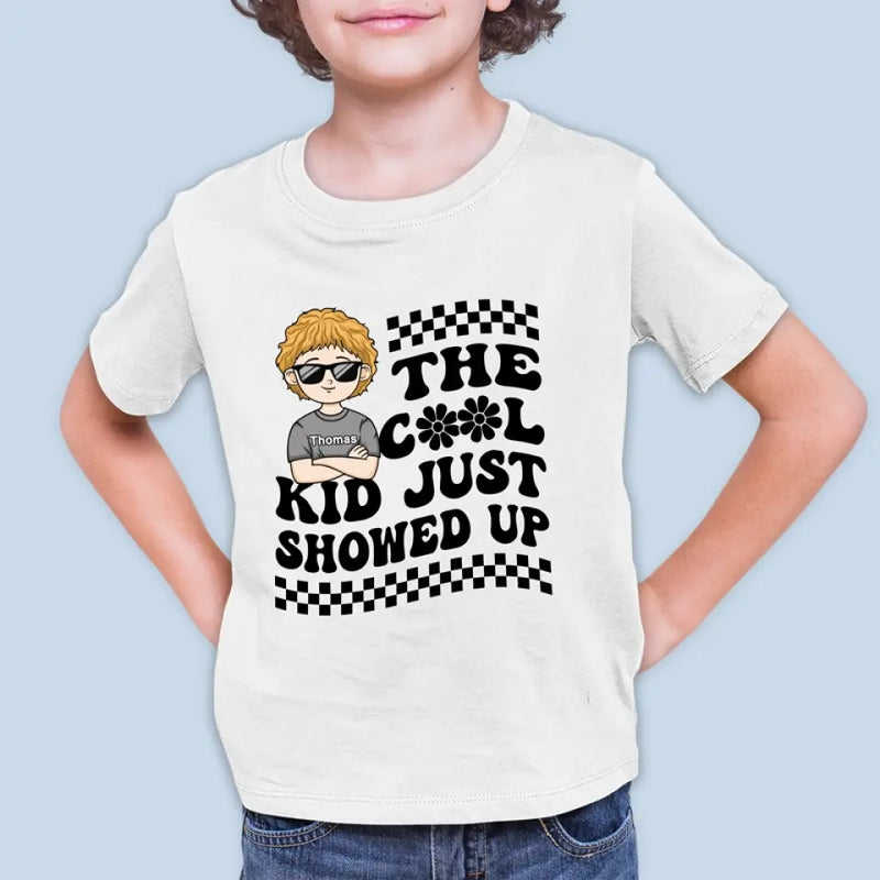The Cool Kid Just Showed Up - Personalized Custom Kid T-shirt - Gift For Kid