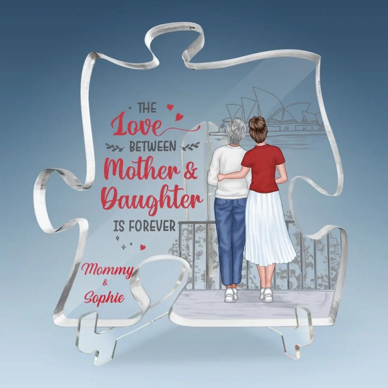 The Love Between Mother & Daughter Is Forever - Family Personalized Custom Puzzle Shaped Acrylic Plaque - Gift For Mom, Daughter