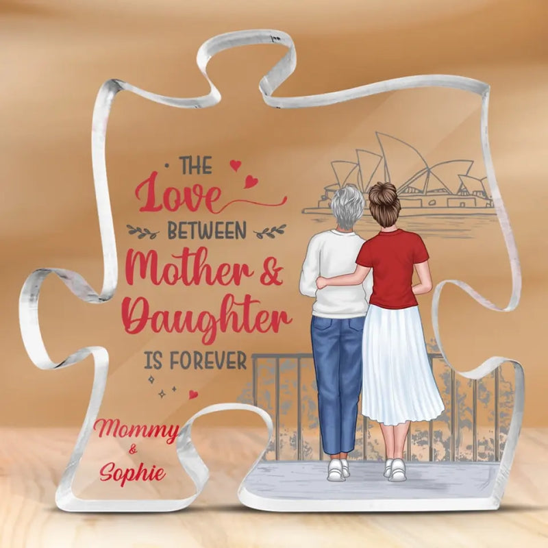 The Love Between Mother & Daughter Is Forever - Family Personalized Custom Puzzle Shaped Acrylic Plaque - Gift For Mom, Daughter