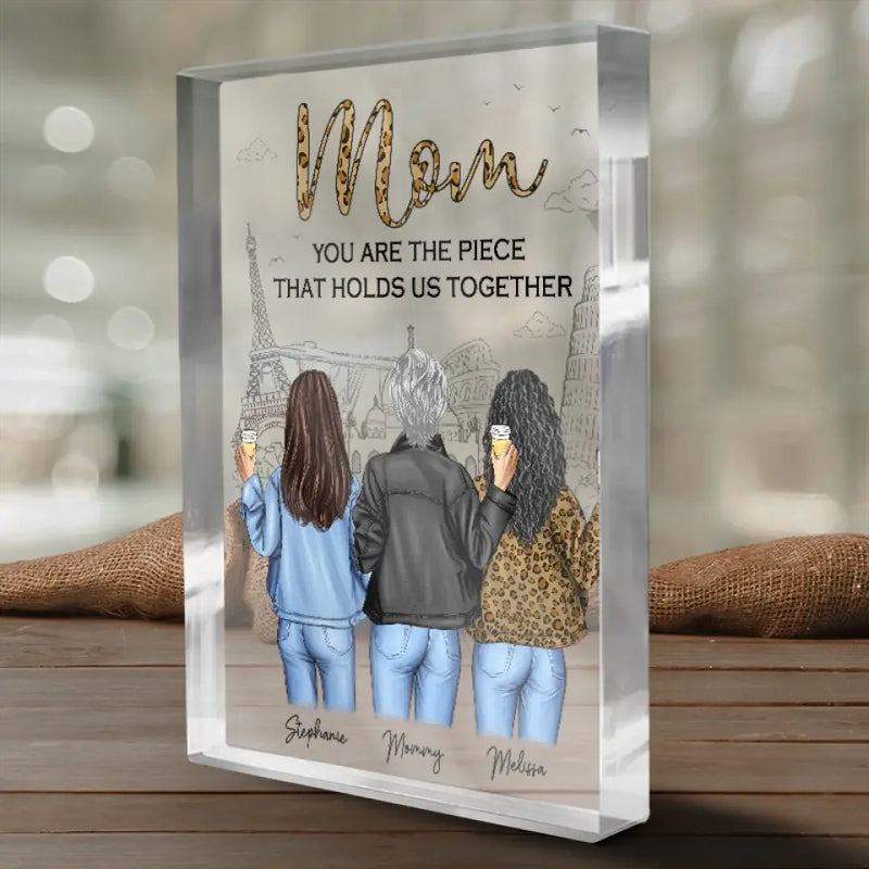 Mom Is The Piece That Holds Us Together - Family Personalized Custom Rectangle Shaped Acrylic Plaque - Gift For Mom, Daughter