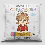 Watch Out Kindergarten, Here I Come - Personalized Custom Kid Pillow - Gift For Kids