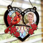 Custom Photo I’m Right Here, In Your Heart - Memorial Personalized Window Hanging Suncatcher - Sympathy Gift For Family