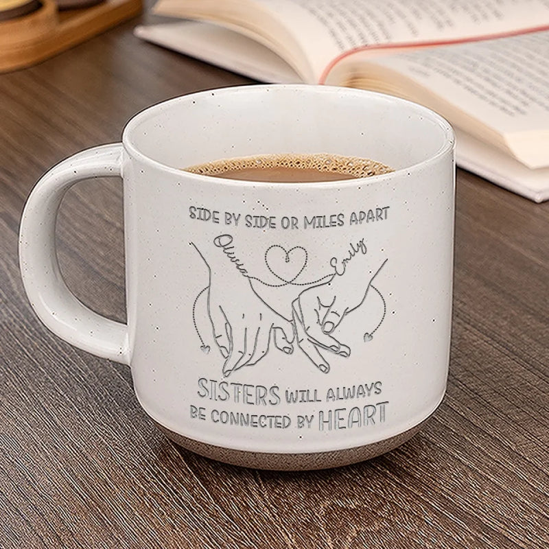 Sisters Will Always Be Connected By Heart - Bestie Personalized Custom Pottery Mug - Gift For Best Friends, BFF, Sisters