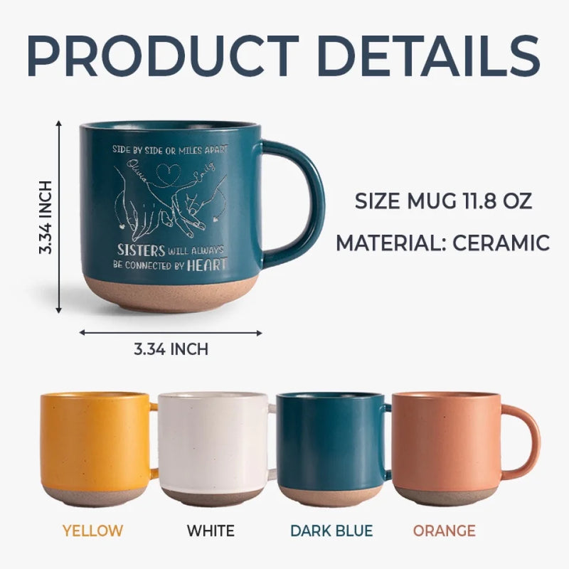 Sisters Will Always Be Connected By Heart - Bestie Personalized Custom Pottery Mug - Gift For Best Friends, BFF, Sisters