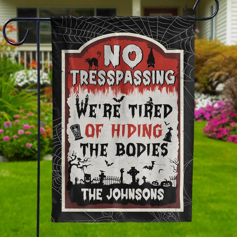 We're Tired Of Hiding The Bodies - Family Personalized Custom Flag - Halloween Gift For Family Members
