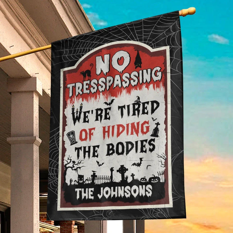We're Tired Of Hiding The Bodies - Family Personalized Custom Flag - Halloween Gift For Family Members