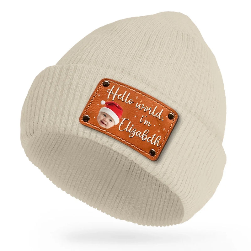Custom Photo Hello World I'm Baby - Family Personalized Custom Baby Beanie Hat - Christmas Gift For Baby Kids, Newborn Baby