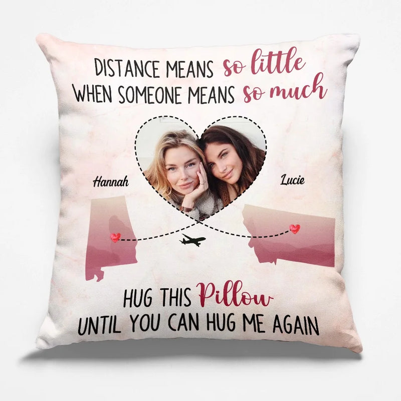 Custom Photo Distance Means So Little When Someone Means So Much - Bestie Personalized Custom Pillow - Gift For Best Friends, BFF, Sisters