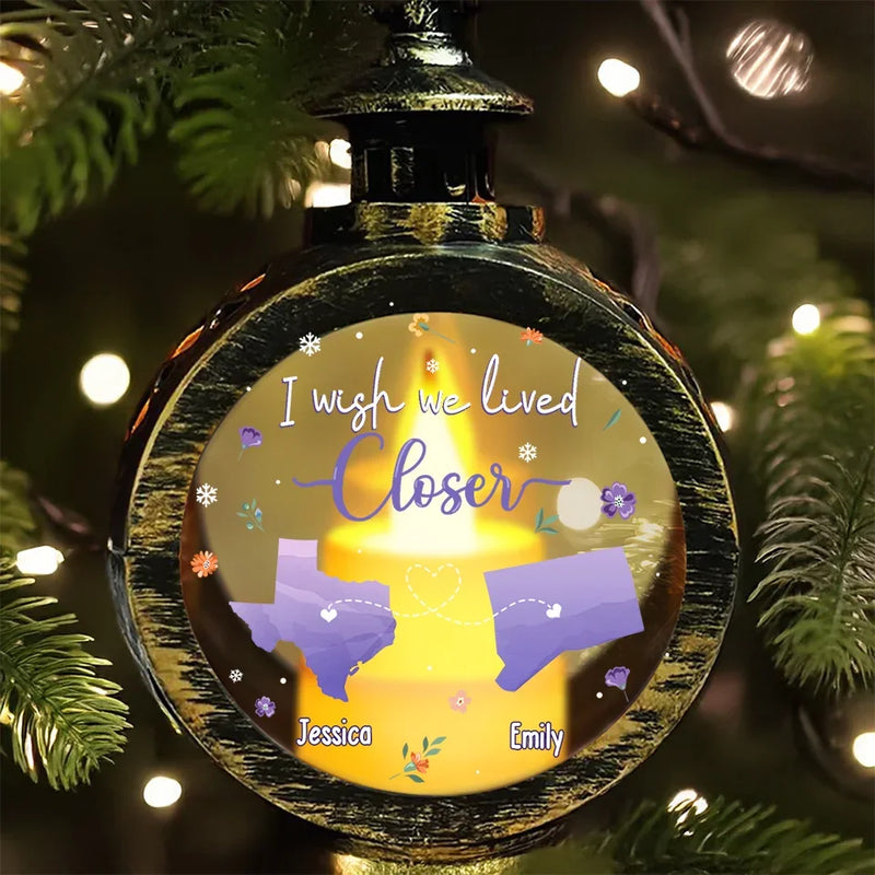 I Wish We Lived Closer - Bestie Personalized Custom Candlelight Lantern Ornament - Christmas Gift For Best Friends, BFF, Sisters