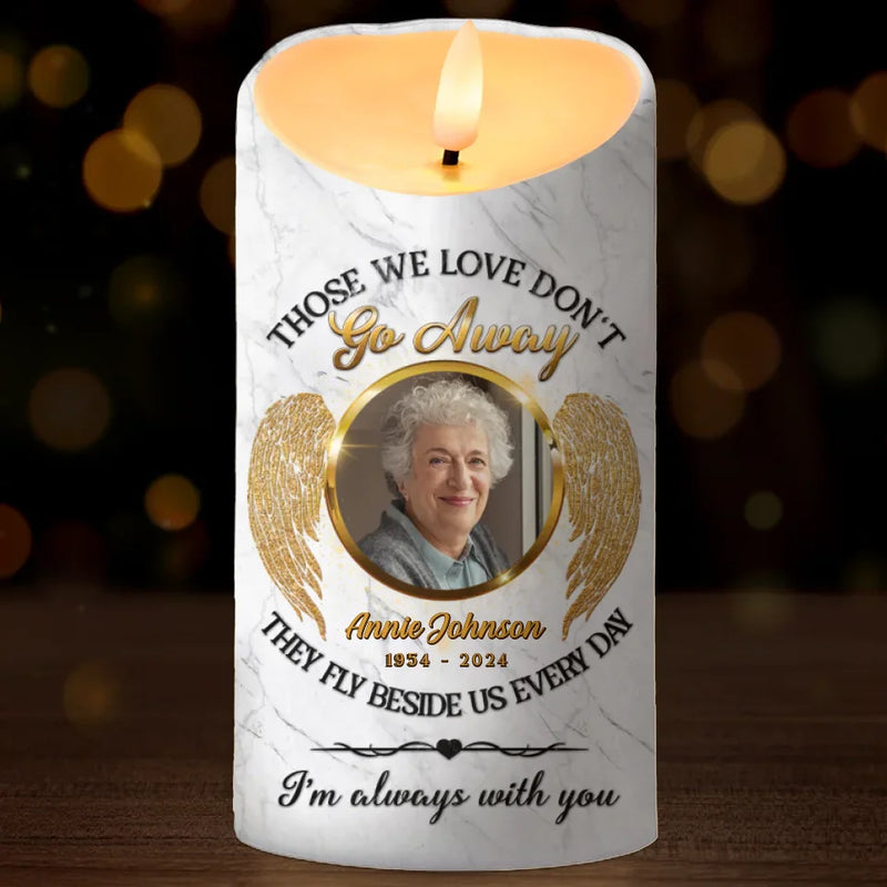 Custom Photo Those We Love Don't Go Away, They Fly Beside Us Everyday - Memorial Personalized Custom LED Candle - Sympathy Gift, Christmas Gift For Family Members