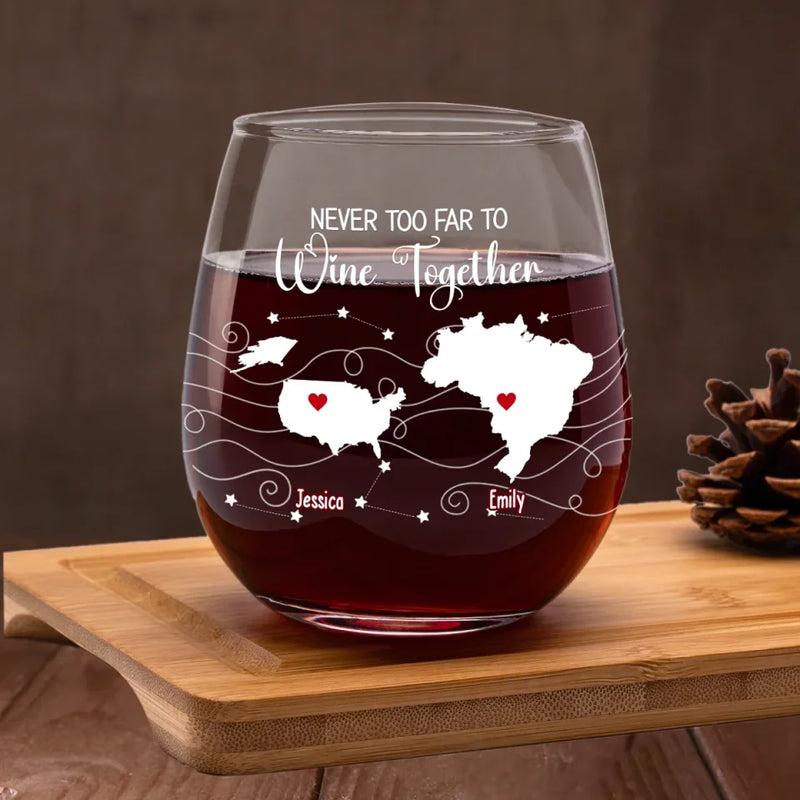 Never Too Far To Enjoy The Party Together - Bestie Personalized Custom Wine Glass - Gift For Best Friends, BFF, Sisters