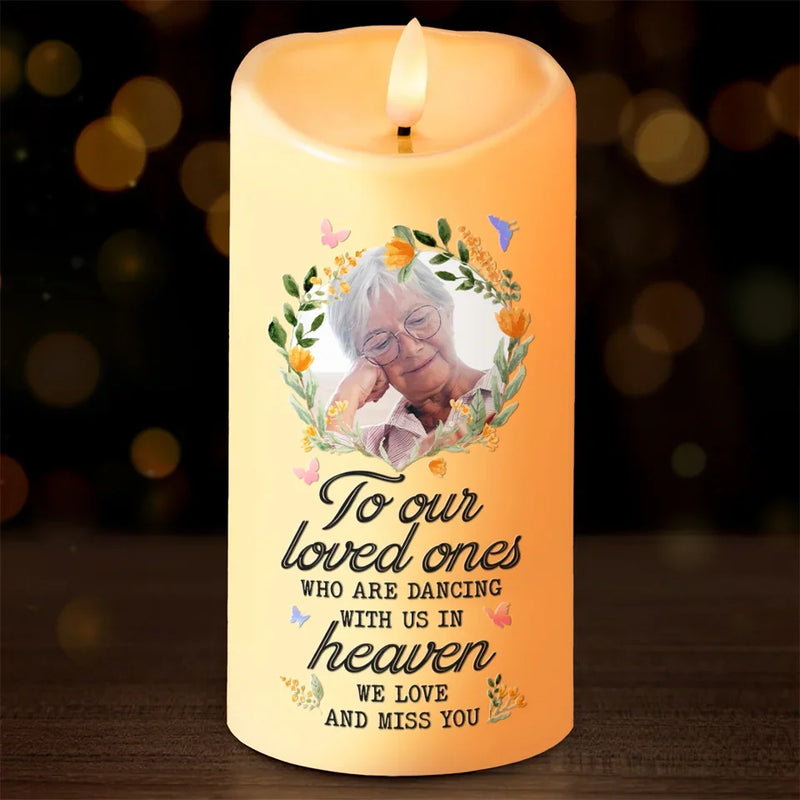 Custom Photo To Our Loved Ones Who Are Dancing With Us In Heaven - Memorial Personalized Custom LED Candle - Sympathy Gift, Christmas Gift For Family Members