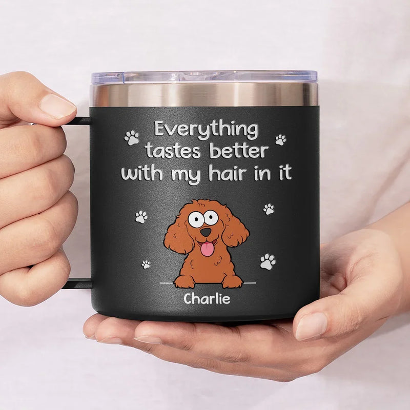 Everything Tastes Better With Our Hair In It - Dog Personalized Custom 14oz Stainless Steel Tumbler With Handle - Christmas Gift For Pet Owners, Pet Lovers