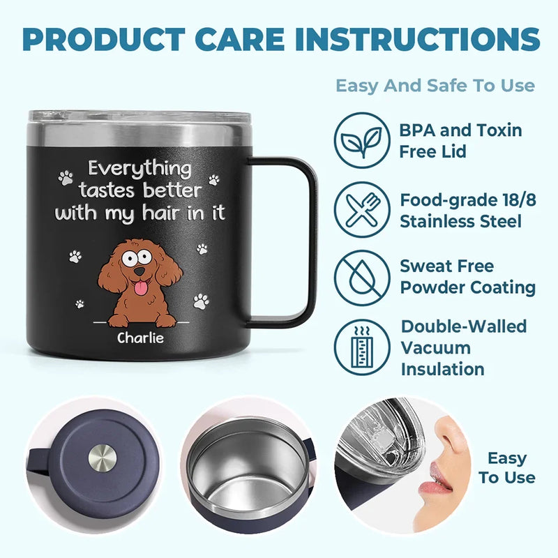 Everything Tastes Better With Our Hair In It - Dog Personalized Custom 14oz Stainless Steel Tumbler With Handle - Christmas Gift For Pet Owners, Pet Lovers