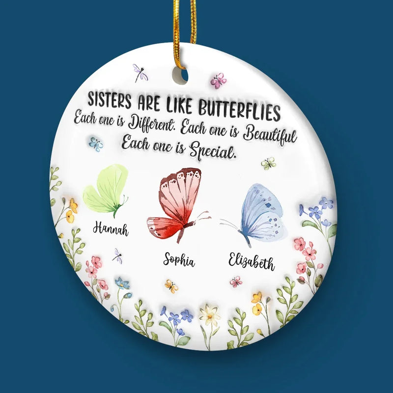 Sisters Are Like Butterflies - Bestie Personalized Custom 3D Inflated Effect Printed Ornament - Ceramic Round Shaped - Christmas Gift For Best Friends, BFF, Sisters