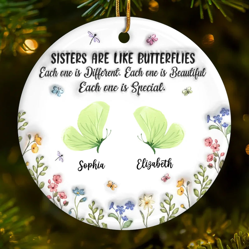 Sisters Are Like Butterflies - Bestie Personalized Custom 3D Inflated Effect Printed Ornament - Ceramic Round Shaped - Christmas Gift For Best Friends, BFF, Sisters