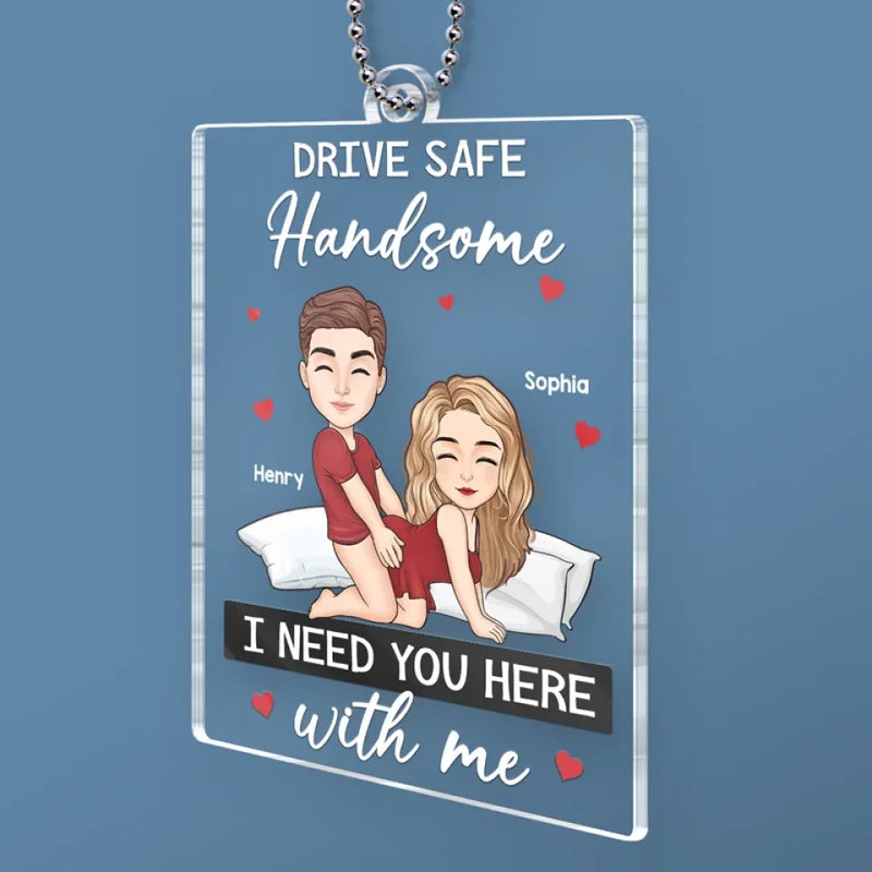 I Need You Here With Me - Couple Personalized Custom Car Ornament - Acrylic Custom Shaped - Gift For Husband Wife, Anniversary