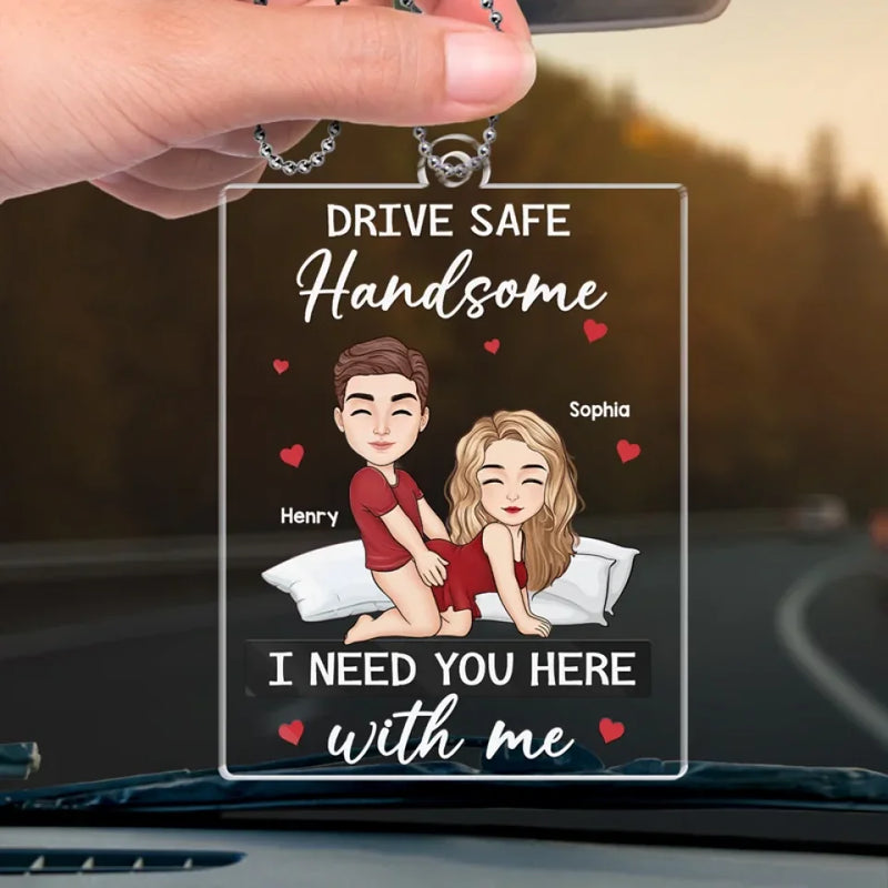 I Need You Here With Me - Couple Personalized Custom Car Ornament - Acrylic Custom Shaped - Gift For Husband Wife, Anniversary