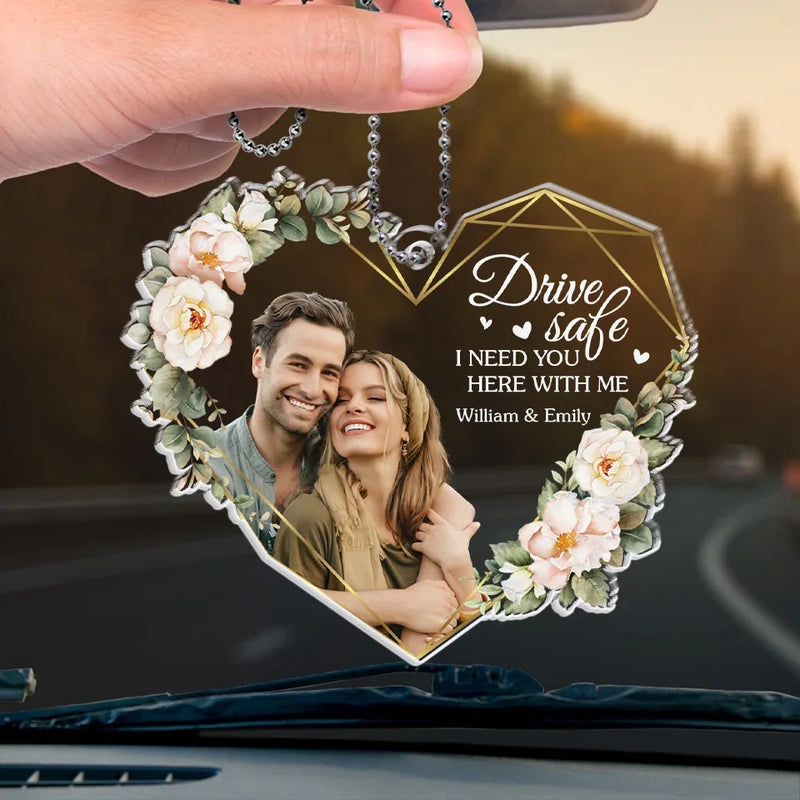 Custom Photo Drive Safe, My Heart Rides With You - Couple Personalized Custom Car Ornament - Acrylic Custom Shaped - Gift For Husband Wife, Anniversary