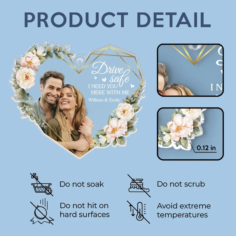 Custom Photo Drive Safe, My Heart Rides With You - Couple Personalized Custom Car Ornament - Acrylic Custom Shaped - Gift For Husband Wife, Anniversary
