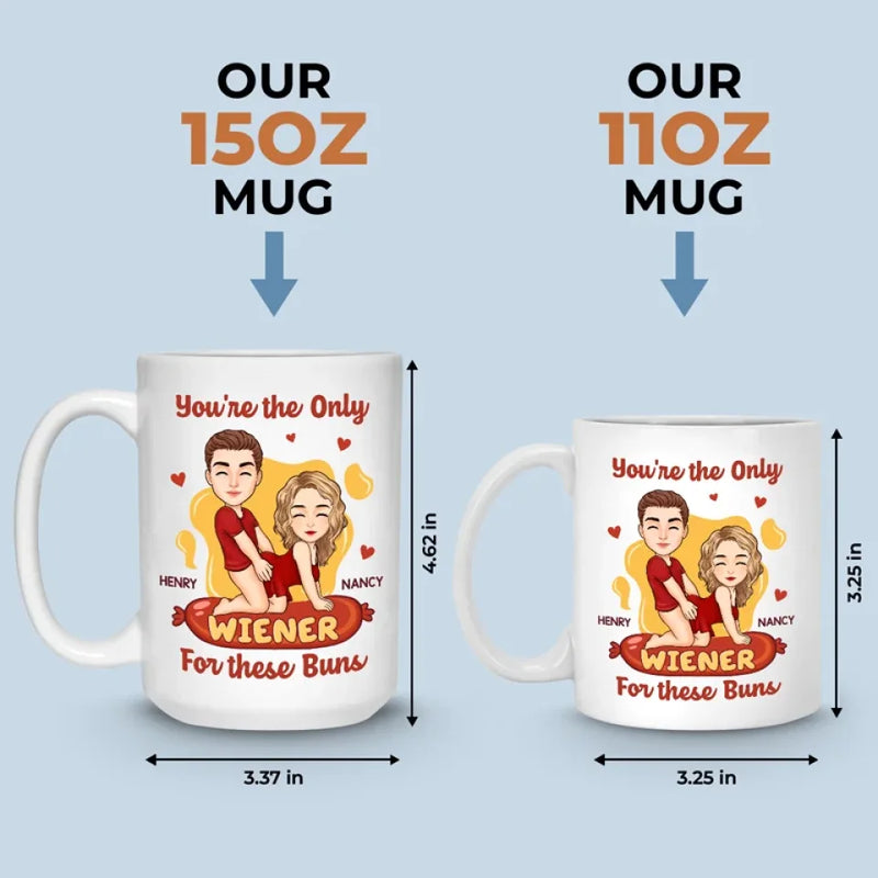 You're The Only Wiener For These Buns - Couple Personalized Custom Mug - Gift For Husband Wife, Anniversary