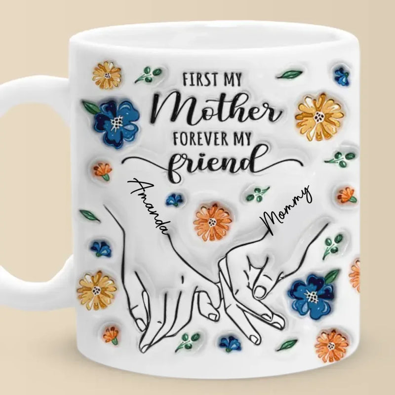 A Daughter Is The Forever Friend Every Mother Needs - Family Personalized Custom 3D Inflated Effect Printed Mug - Gift For Mom, Daughter