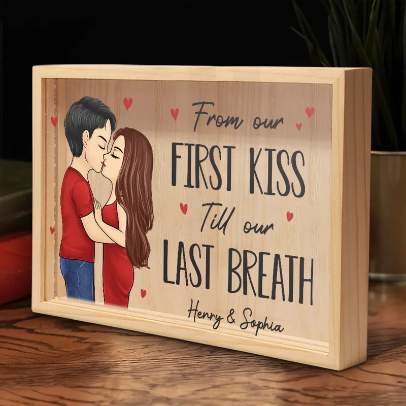 From First Kiss Till Our Last Breath - Couple Personalized Custom Frame Light Box - Gift For Husband Wife, Anniversary