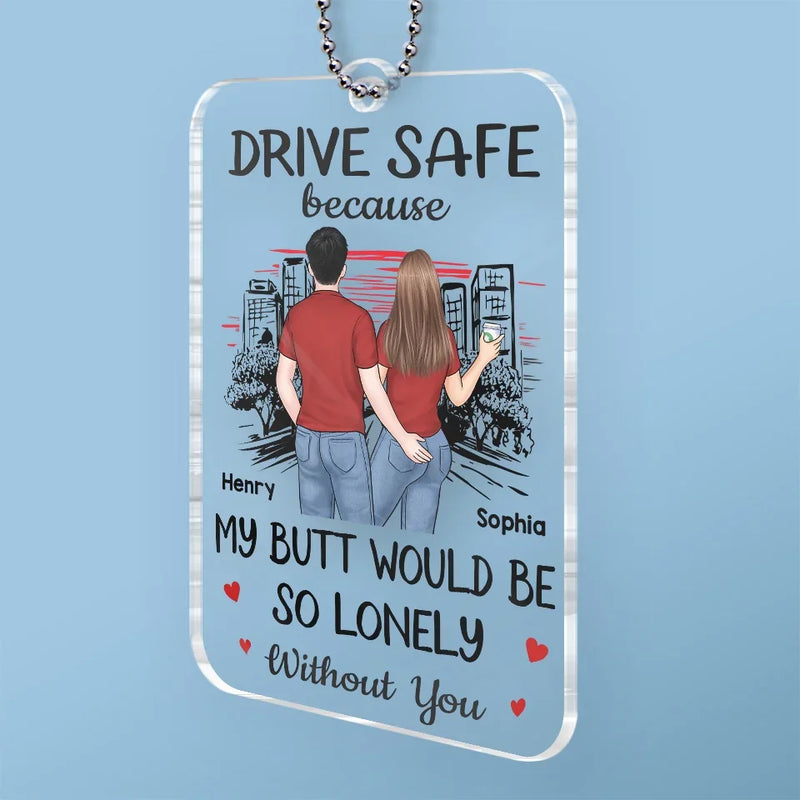 My Butt Would Be So Lonely Without You - Couple Personalized Custom Car Ornament - Acrylic Custom Shaped - Gift For Husband Wife, Anniversary