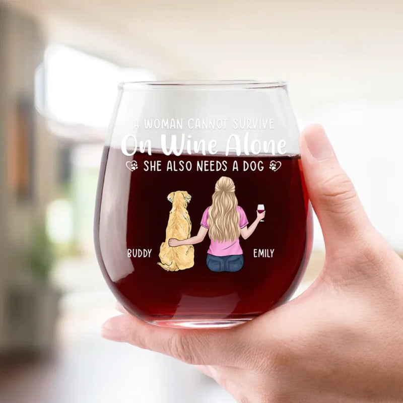 A Woman Cannot Survive On Wine Alone - Dog Personalized Custom Wine Glass - Gift For Pet Owners, Pet Lovers