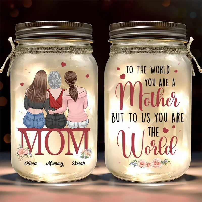 You’re Not Just Our Mom, You’re Our World - Family Personalized Custom Mason Jar Light - Gift For Mom, Daughter