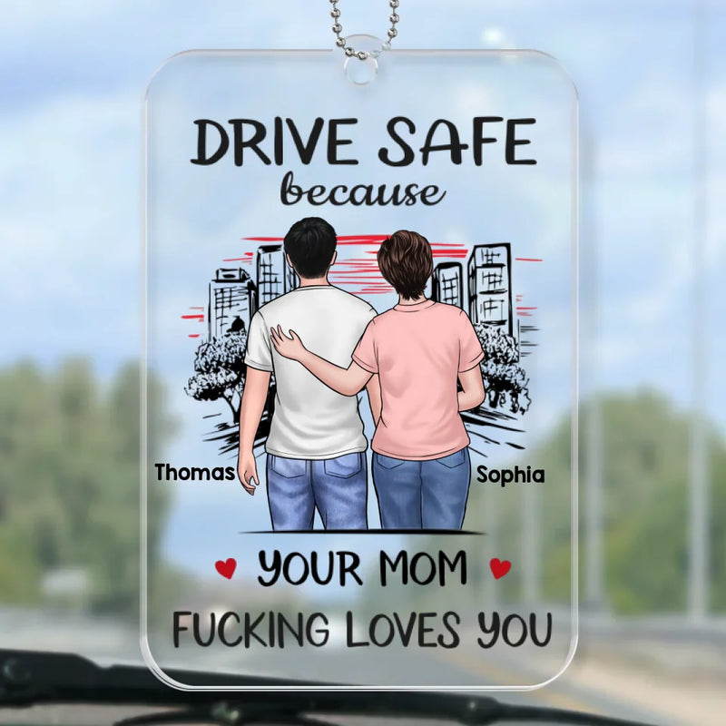 Drive Safe, My Love, Your Safety Is My Peace - Family Personalized Custom Car Ornament - Acrylic Custom Shaped - Gift For Mom, Daughter, Son