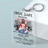 Drive Safe Because Your Wife Loves You - Couple Personalized Custom Shaped Acrylic Keychain - Gift For Husband Wife, Anniversary