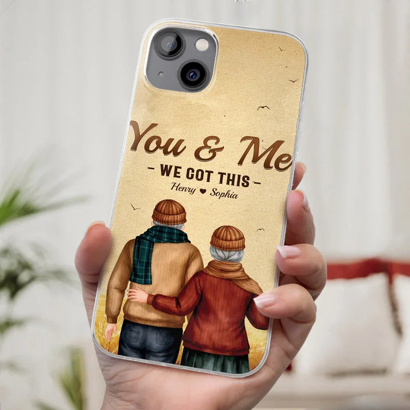 You & Me, We Got It - Couple Personalized Custom Clear Phone Case - Gift For Husband Wife, Anniversary