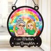 Like Mother Like Daughters - Family Personalized Window Hanging Suncatcher - Gift For Mom, Daughter