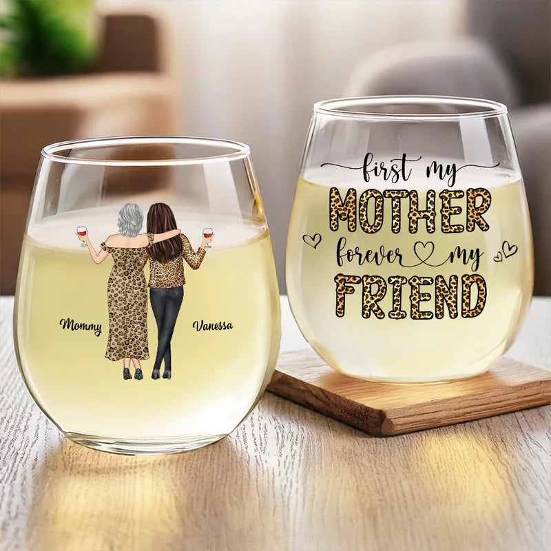 First Our Mother, Forever Our Friend - Family Personalized Custom Wine Glass - Gift For Mom, Daughter