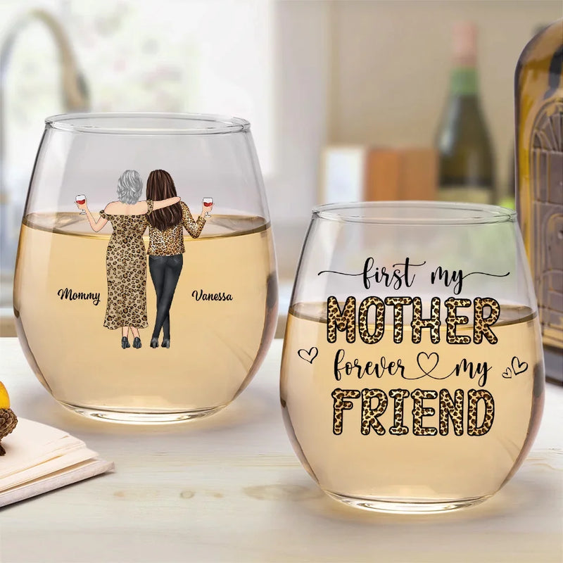 First Our Mother, Forever Our Friend - Family Personalized Custom Wine Glass - Gift For Mom, Daughter