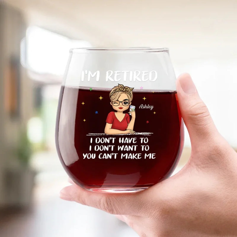 I'm Retired - Personalized Custom Wine Glass - Appreciation, Retirement Gift For Coworkers, Work Friends, Colleagues, Family Members