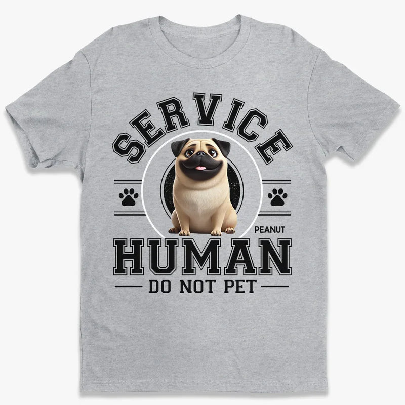 Service Human, Do Not Pet - Dog Personalized Custom Unisex T-shirt, Premium T-shirt, Hoodie - Gift For Pet Owners, Pet Lovers
