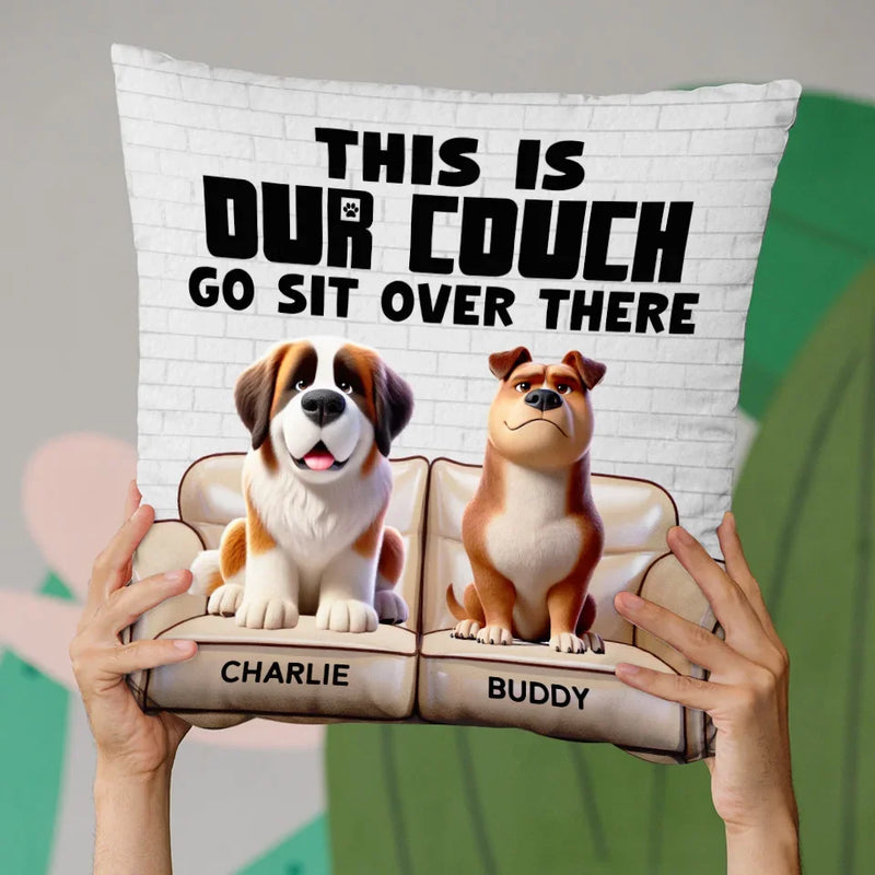This Is My Couch, Go Sit Over There - Dog Personalized Custom Pillow - Gift For Pet Owners, Pet Lovers