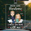 I Need You Here With Me - Couple Personalized Custom Car Ornament - Acrylic Custom Shaped - Gift For Husband Wife, Anniversary